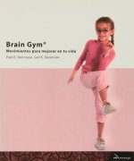 Brain gym : movimientos para mejorar en tu vida