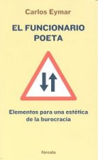 El funcionario poeta : elementos para una estética de la burocracia