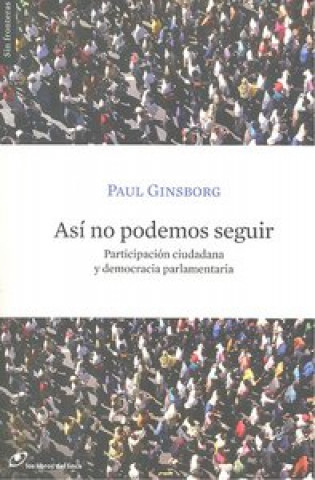 Así no podemos seguir : participación ciudadana y democracia parlamentaria