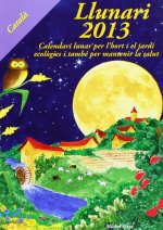 Llunari 2013 : calendari lunar per l'hort