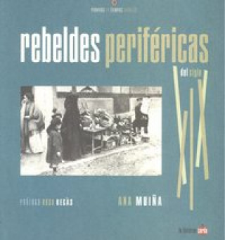 Rebeldes periféricas del siglo XIX : pioneras en tiempos salvajes