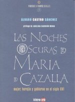 Las noches oscuras de María de Cazalla : mujer, herejía y gobernabilidad en el siglo XVI