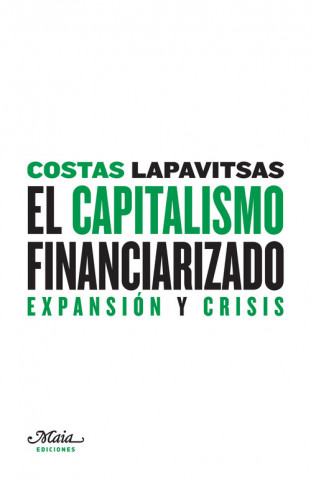 El capitalismo financiarizado : expansión y crisis