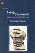 Trabajo y sufrimiento : cuando la injusticia se hace banal
