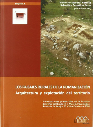 Los paisajes rurales de la romanización : arquitectura y explotación del territorio : Reunión Científica sobre la Romanización en la Península Ibérica