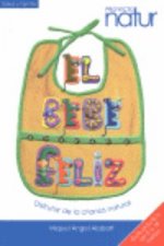 El bebé feliz : disfrutar de la crianza natural