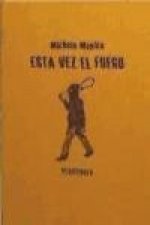 Esta vez el fuego