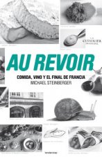 Au Revoir: Comida, Vino y el Final de Francia = Au Revoir