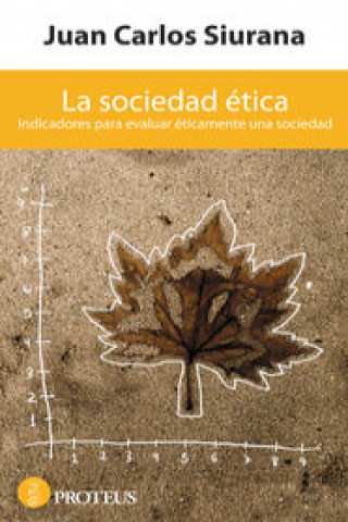 La sociedad ética : indicadores para evaluar éticamente a una sociedad