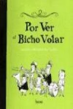 Por ver el bicho volar