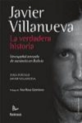 Javier Villanueva : la verdadera historia