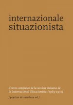 Internazionale Situazionista : textos completos de la sección italiana de la Internacional Situacionista (1969-1972)