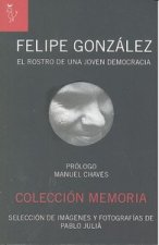 Felipe González : el rostro de una joven democracia