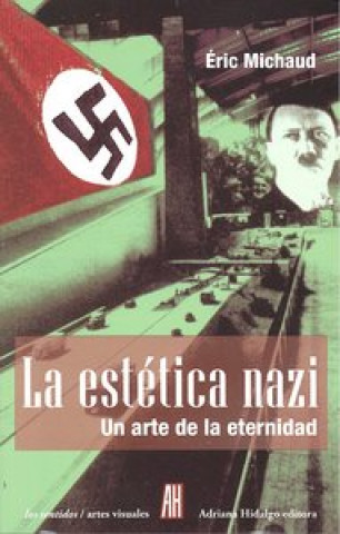 La estética nazi : un arte de la eternidad