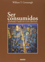 Ser consumidos : economía y deseo en clave cristiana