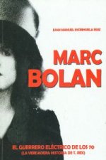 Marc Bolan : el guerrero eléctrico de los 70 (la verdadera historia de T-Rex)
