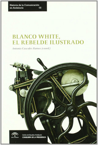 Blanco White, el rebelde ilustrado (Sevilla, 2007)