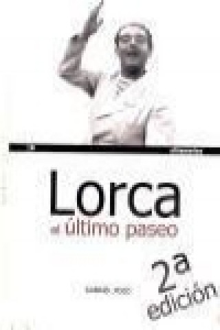 Lorca, el último paseo : claves para entender el asesinato del poeta