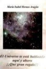UNIVERSO TE ESTA HABLANDO AQUI Y AHORA