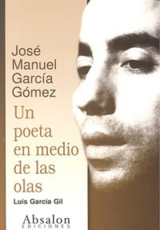 José Manuel García Gómez : un poeta en medio de las olas