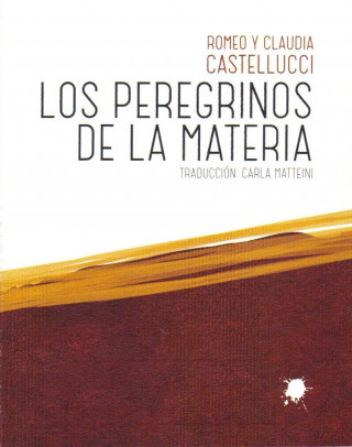 Los peregrinos de la materia : teoría y práctica : escritos de la Societas Raffaelo Sanzio