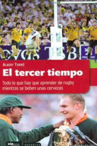 El tercer tiempo : todo lo que hay que aprender de rugby mientras se beben unas cervezas