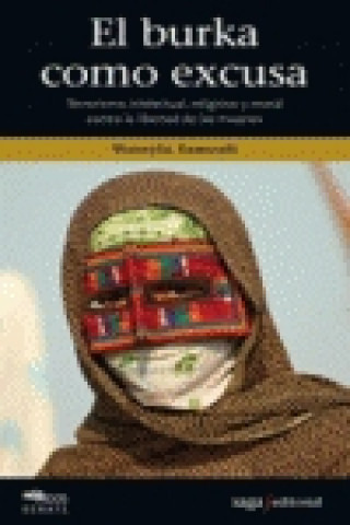 El burka como excusa : terrorismo intelectual, religioso y moral contra la libertad de las mujeres