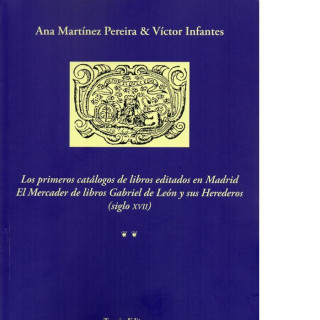 Los primeros catálogos de libros editados en Madrid : el mercader de libros, Gabriel de León y sus herederos, siglo XVII