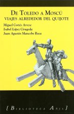 DE TOLEDO A MOSCU:VIAJES ALREDEDOR DEL QUIJOTE