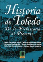 Historia de Toledo : de la Prehistoria al presente