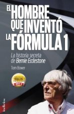 El Hombre Que Invento la Formula 1: La Historia Secreta de Bernie Ecclestone