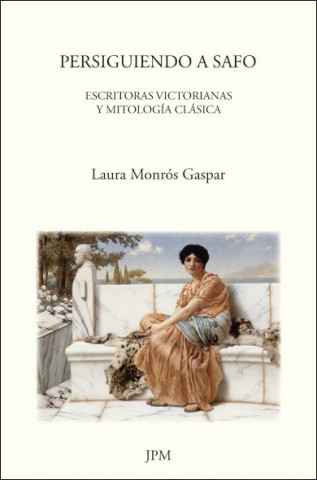 Persiguiendo a Safo : escritoras victorianas y mitología clásica