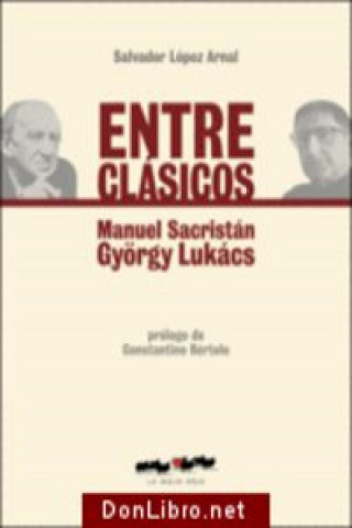 Entre clásicos : Manuel Sacristán-György Lukács