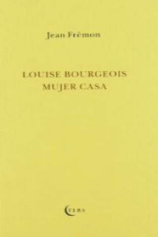 LOUISE BOURGEOIS MUJER CASA