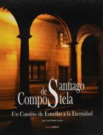 Santiago de Compostela : un camino de estrellas a la eternidad
