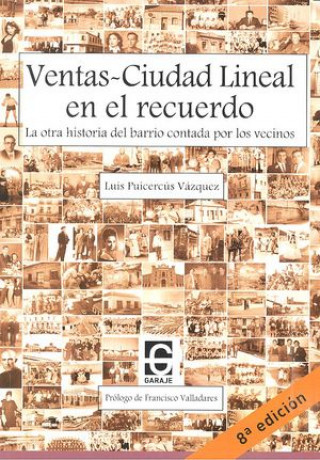 Ventas Ciudad Lineal en el recuerdo : la otra historia del barrio contada por los vecinos