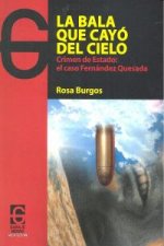La bala que cayó del cielo : crimen de estado : el caso Fernández Quesada