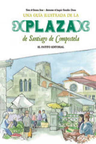 Guía Ilustrada de la Plaza de Santiago de Compostela