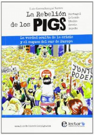 La rebelión de los PIGS : la verdad oculta de la crisis y el saqueo del Sur de Europa