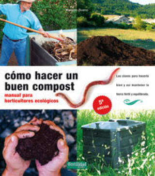 Cómo hacer un buen compost : manual para horticultores ecológicos