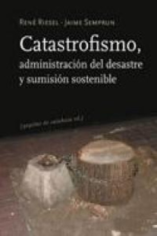 Catastrofismo, administración del desastre y sumisión sostenible