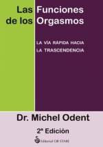 Las funciones de los orgasmos : la vía rápida hacia la trascendencia