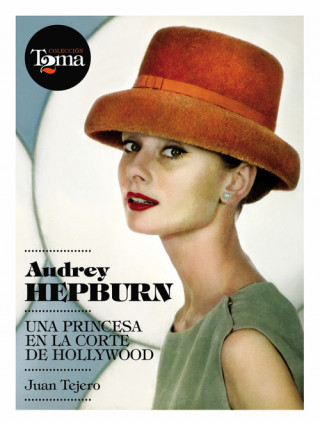 Andrey Hepburn & Grace Kelly : dos princesas en la corte de Hollywood