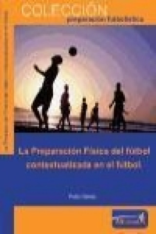La preparación física del fútbol contextualizada en el fútbol