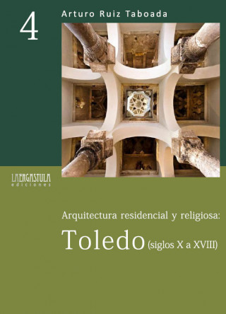 Arquitectura residencial y religiosa (siglos X a XVIII) : Toledo