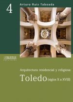 Arquitectura residencial y religiosa (siglos X a XVIII) : Toledo