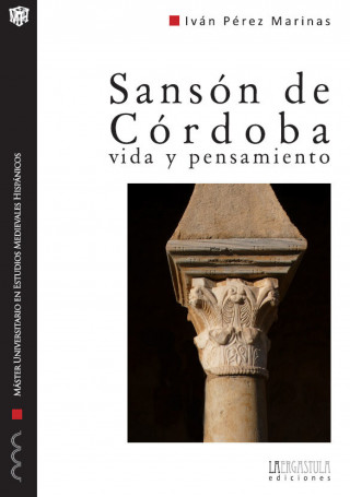 Sansón de Córdoba : vida y pensamiento : comentario de las obras de un intelectual cristiano-andalusí del siglo IX