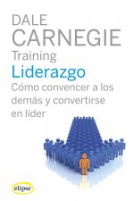 Liderazgo : cómo convencer a los demás y convertirte en líder