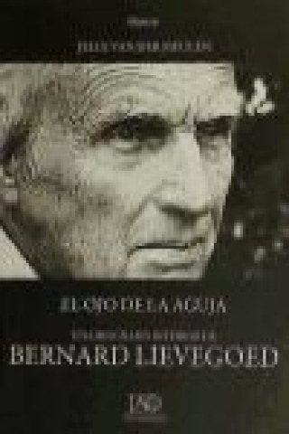 El ojo de la aguja : una biografía interior de Bernard Lievegoed