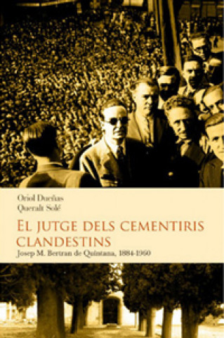 El jutge dels cementiris clandestins : Josep Maria Bertran de Quintana, 1884-1960